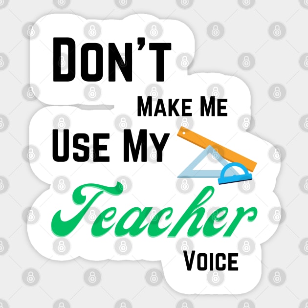 Dont make me use teacher voice Sticker by Digital printa